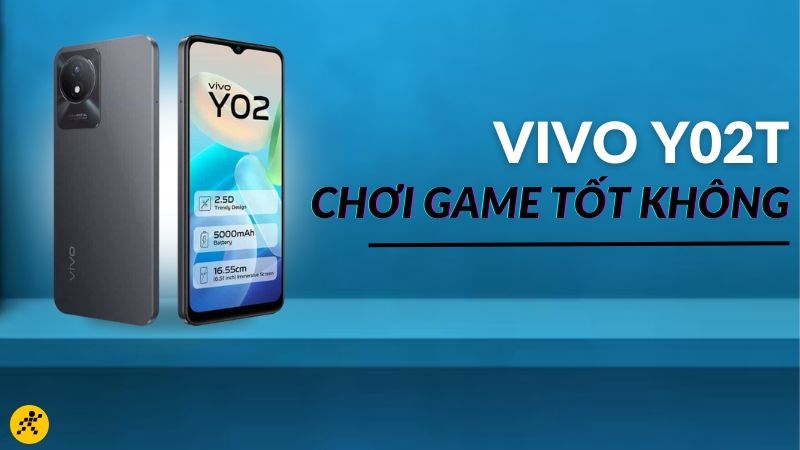 Vivo Y02T chơi game tốt không? Hiệu năng chưa đáp ứng nhu cầu gaming Vivo Y02T chơi game tốt không? Hiệu năng chưa đáp ứng nhu cầu gaming