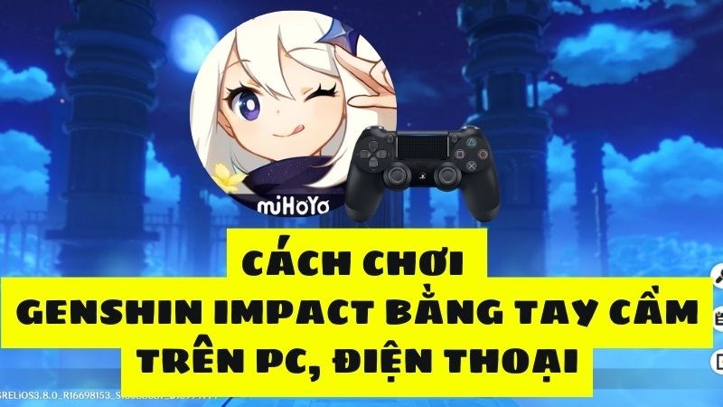 C&aacute;ch chơi Genshin Impact tr&ecirc;n PC, điện thoại bằng tay cầm cực kỳ tiện lợi
