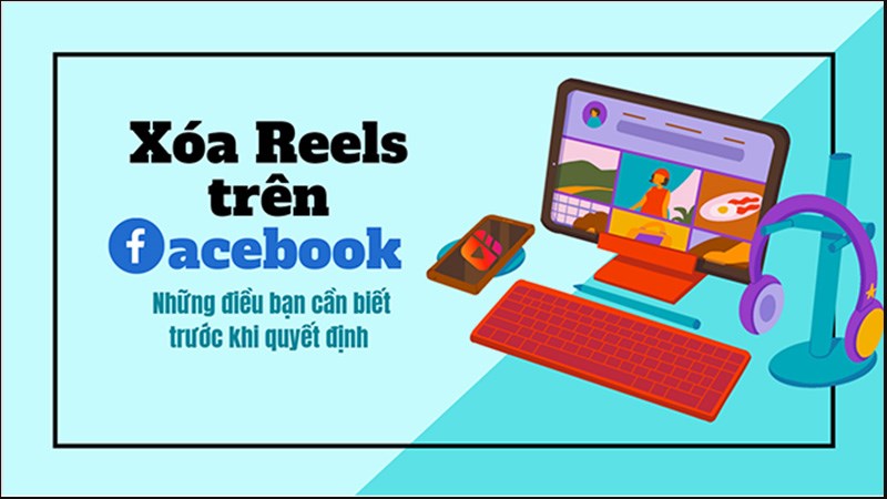 X&oacute;a Reels tr&ecirc;n Facebook: Những điều bạn cần biết trước khi quyết định