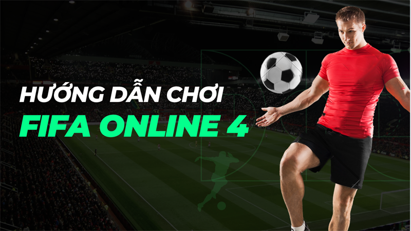 Hướng dẫn nghịch ngợm FIFA Online 4 bên trên Laptop