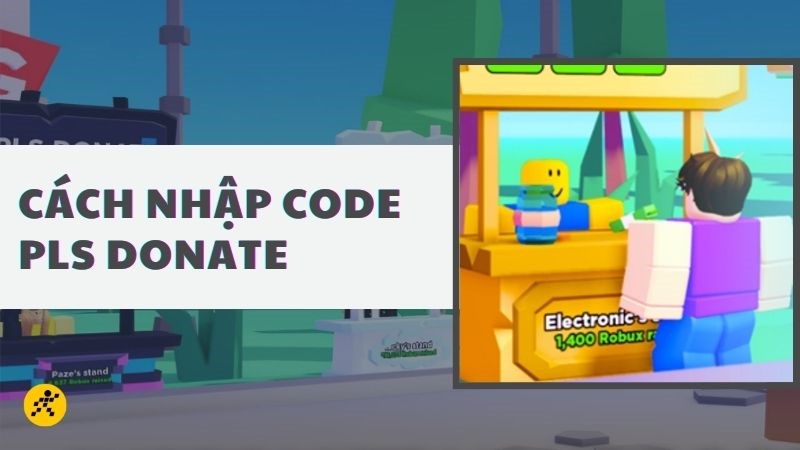 Code Pls Donate mới nhất 12/2023: Cách nhận và nhập code