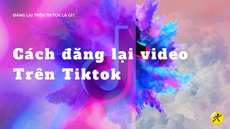 Đăng lại tr&ecirc;n Tiktok l&agrave; g&igrave; v&agrave; c&aacute;ch thực hiện cực nhanh ch&oacute;ng, đơn giản
