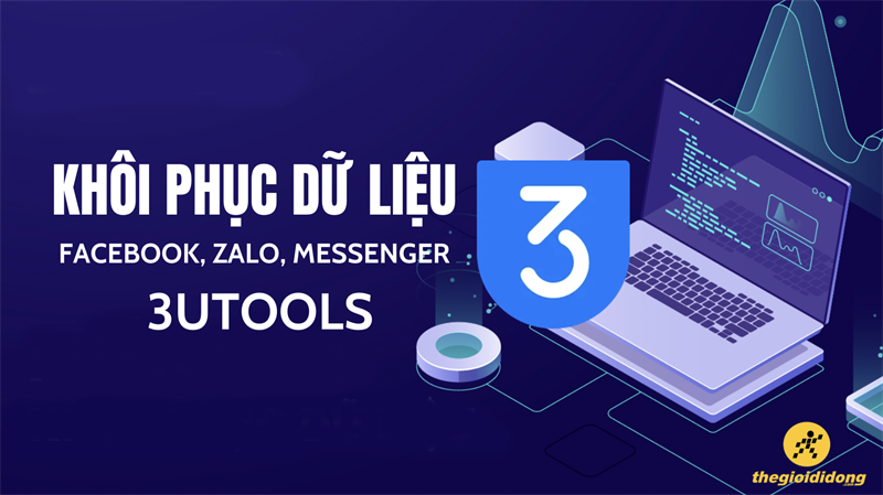 Hướng dẫn khôi phục dữ liệu Facebook, Zalo, Messenger với 3uTools