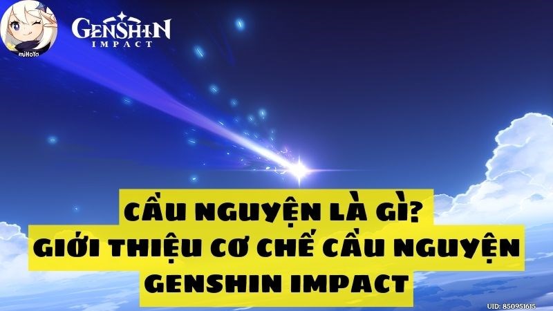 Cầu nguyện là gì? Giới thiệu cách thức nguyện cầu vô Genshin Impact