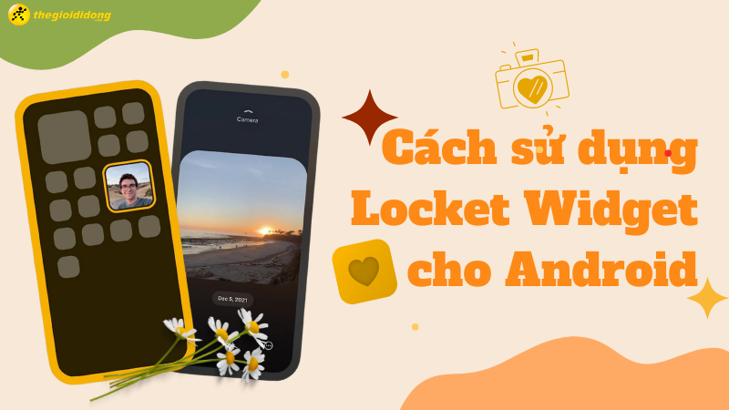 Hướng dẫn sử dụng Locket Widget chi tiết