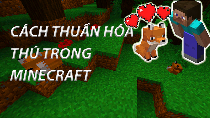 Thuần h&oacute;a c&aacute;c loại th&uacute; trong Minecraft