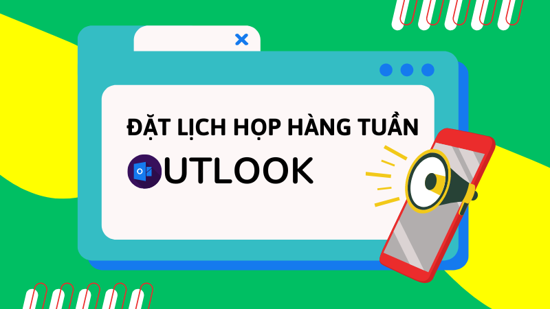 Đặt lịch họp hàng tuần với Outlook Đặt lịch họp hàng tuần với Outlook