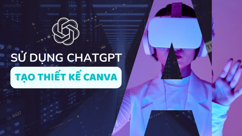 C&aacute;ch d&ugrave;ng ChatGPT tạo thiết kế Canva nhanh ch&oacute;ng, đơn giản