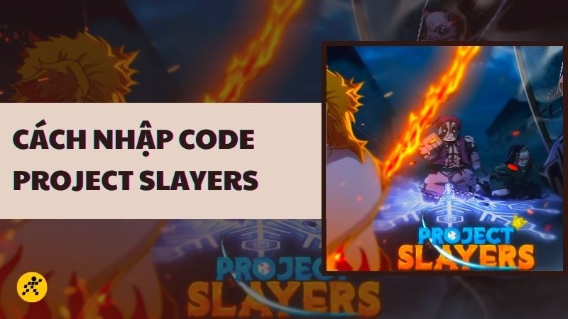 Code Project Slayer mới nhất 09/2023 - Cập nhật liên tục