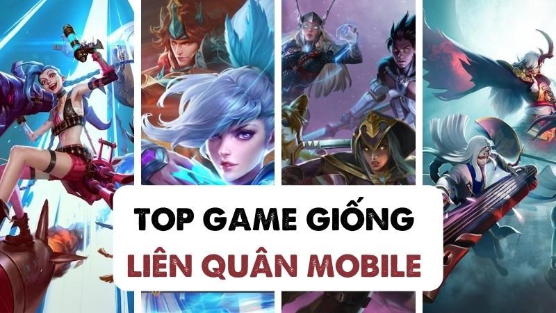 TOP 6 game giống Li&ecirc;n Qu&acirc;n cực chiến d&agrave;nh cho Mobile