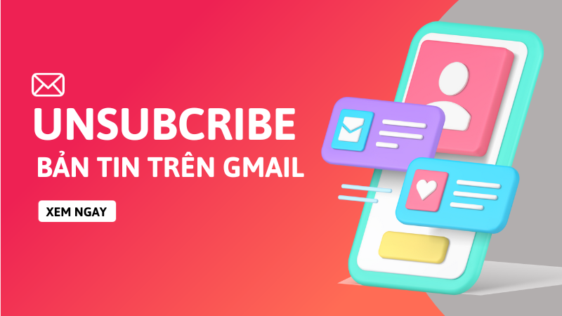 Unsubcribe bản tin tr&ecirc;n Gmail nhanh ch&oacute;ng