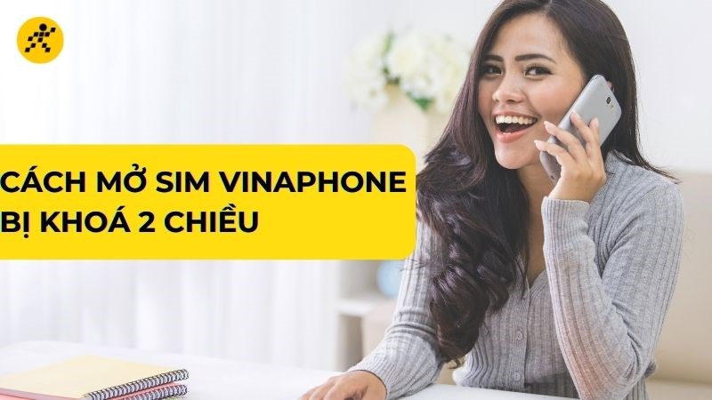 C&aacute;ch mở kh&oacute;a sim VinaPhone khi bị kh&oacute;a 2 chiều chỉ trong v&ograve;ng 1 ph&uacute;t