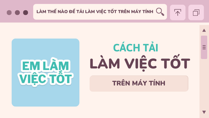 Cách tải app Em làm việc tốt trên máy tính dễ dàng