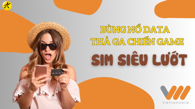 B&ugrave;ng nổ DATA - Thả ga chiến game với sim Si&ecirc;u Lướt của Vietnamobile