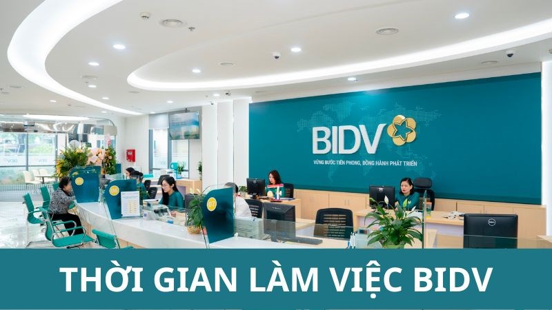 Giờ làm việc ngân hàng BIDV. Thứ 7 ngân hàng BIDV có làm việc không?