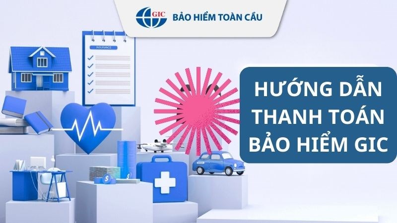 Hướng dẫn thanh to&aacute;n bảo hiểm GIC online cực nhanh v&agrave; đơn giản