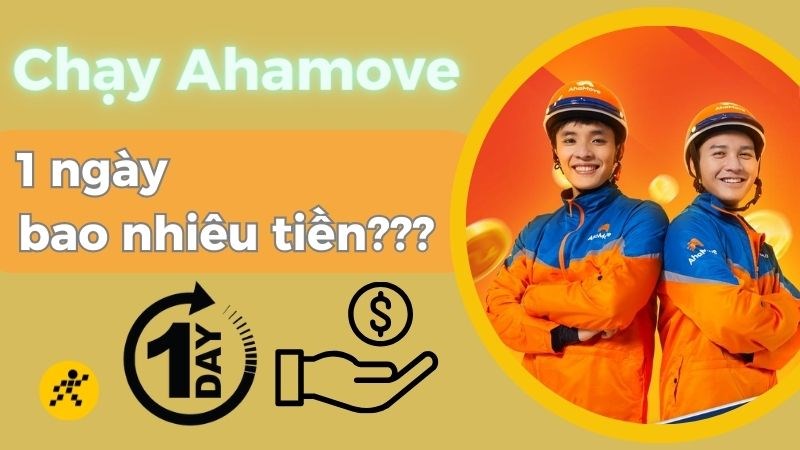 Chạy Ahamove được bao nhiêu tiền 1 ngày, có nên chạy Ahamove?