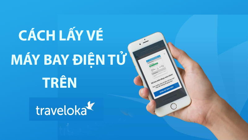 Hướng dẫn c&aacute;ch lấy v&eacute; điện tử tr&ecirc;n Traveloka