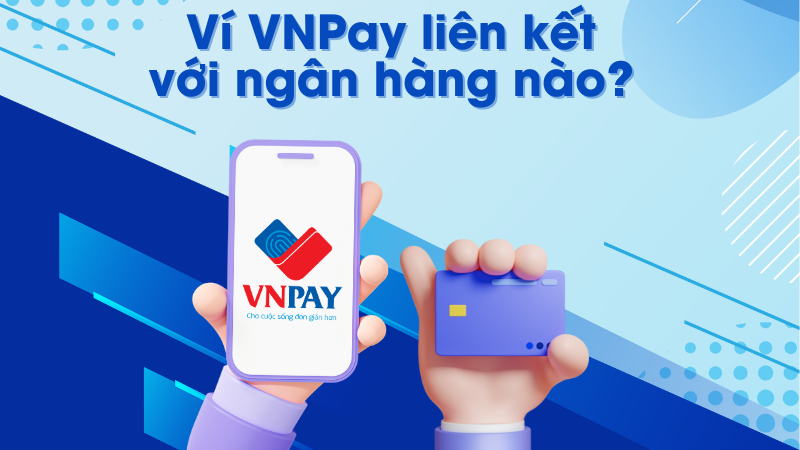 Cách liên kết ngân hàng với ví VNPay