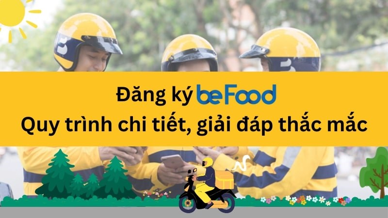 Đăng ký beFood: Quy trình chi tiết, giải đáp thắc mắc