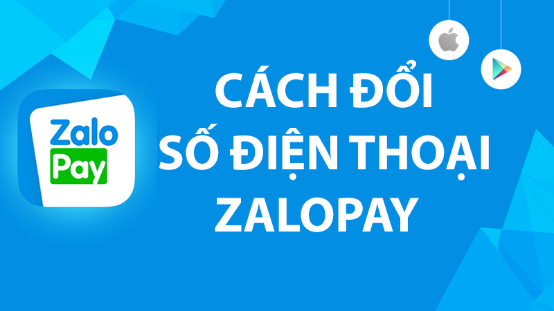 Cách đổi số điện thoại Zalopay cực đơn giản