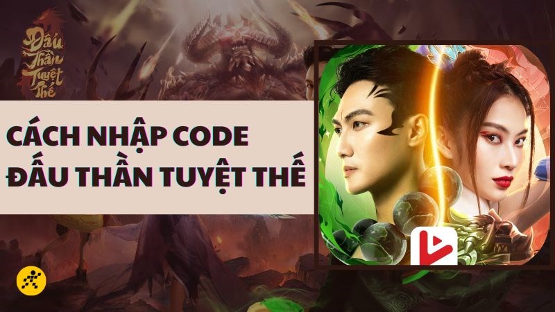 Code game Đấu Thần Tuyệt Thế mới nhất, c&aacute;ch nhập code đơn giản