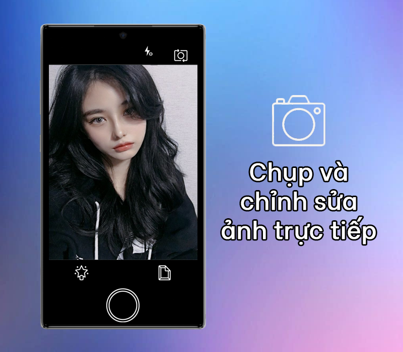 Chụp và chỉnh sửa ảnh trực tiếp