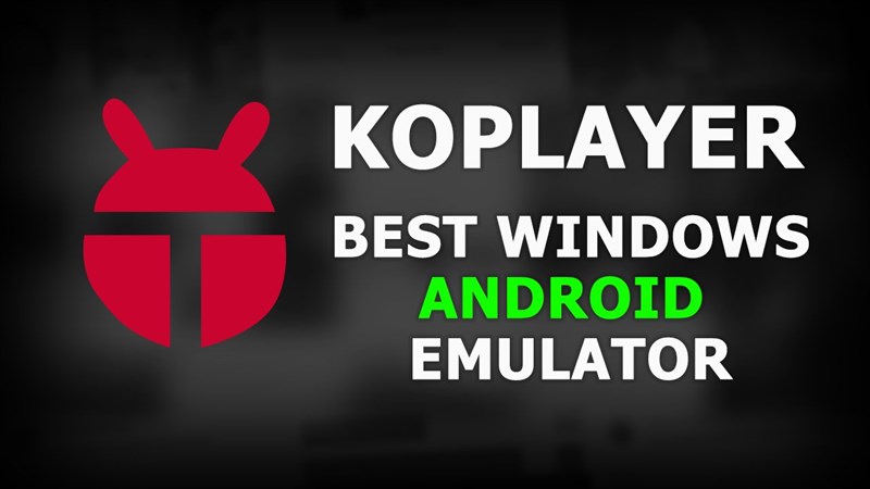 Tải KoPlayer | Phần mềm giả lập Android trên PC Windows, mac