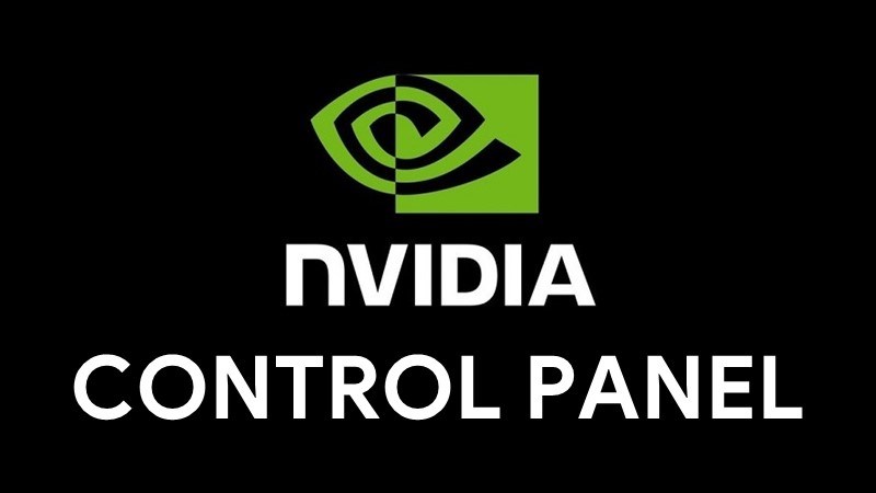 NVIDIA Control Panel - Trình điều khiển card đồ họa NVIDIA
