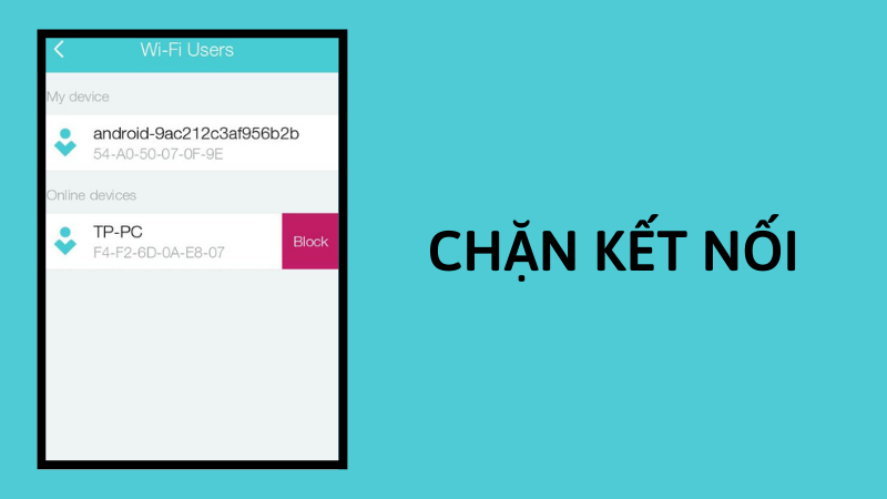 Kiểm so&aacute;t c&aacute;c thiết bị được kết nối, chặn thiết bị kh&ocirc;ng mong muốn