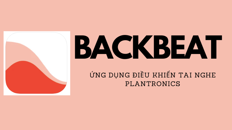 BackBeat: Ứng dụng điều khiển tai nghe Plantronics