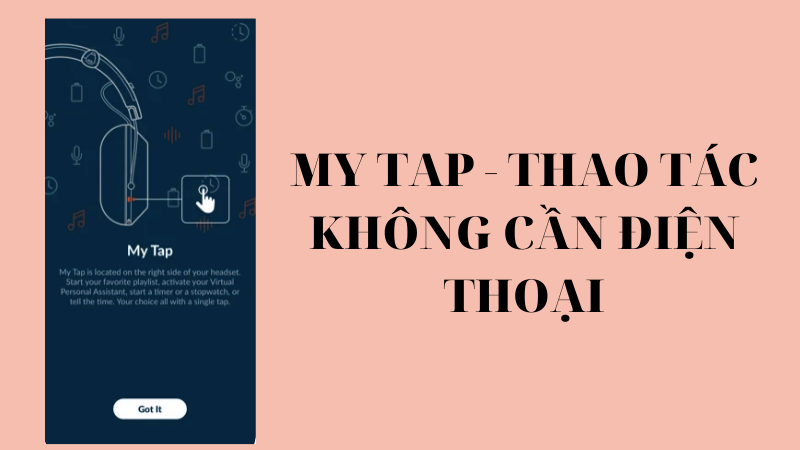 T&iacute;nh năng My Tap gi&uacute;p thực hiện lệnh tr&ecirc;n tai nghe m&agrave; kh&ocirc;ng cần sử dụng điện thoại