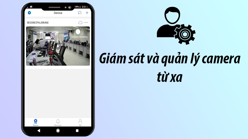  Giám sát và quản lý camera từ xa, mọi lúc mọi nơi