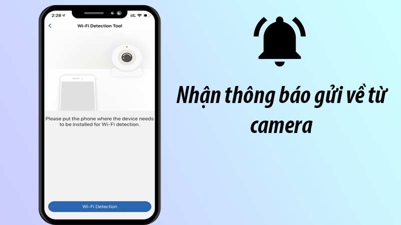  Nhận thông báo gửi về từ camera, giúp việc giám sát chủ động hơn