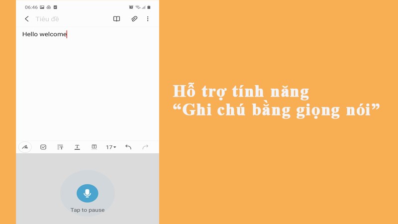 Hỗ trợ tính năng “Ghi chú bằng giọng nói”, giúp chuyển giọng nói thành văn bản.