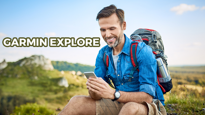 Garmin Explore: Ứng dụng bản đồ cho c&aacute;c hoạt động ngo&agrave;i trời