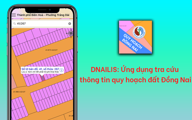 DNAILIS: Ứng dụng tra cứu thông tin quy hoạch đất Đồng Nai