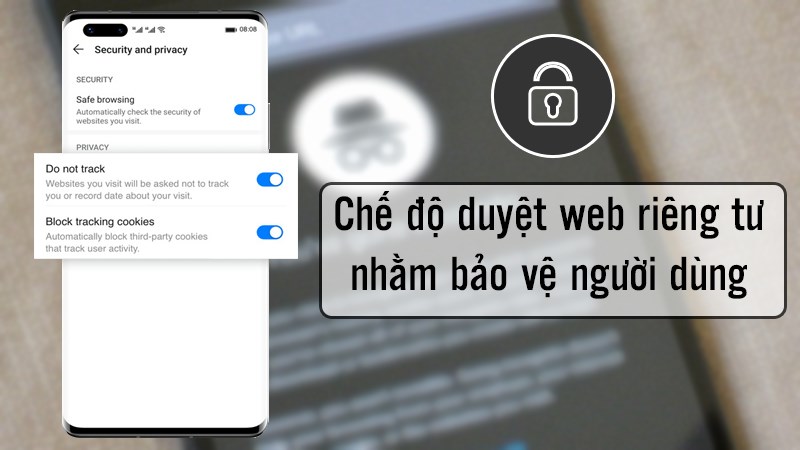 Chế độ duyệt web riêng tư nhằm bảo vệ quyền riêng tư của người dùng