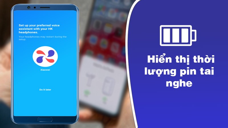 Hiển thị thời lượng pin tai nghe khi đang di chuyển Hiển thị thời lượng pin tai nghe khi đang di chuyển