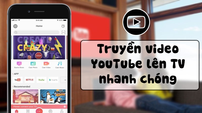 Truyền video YouTube lên TV nhanh chóng