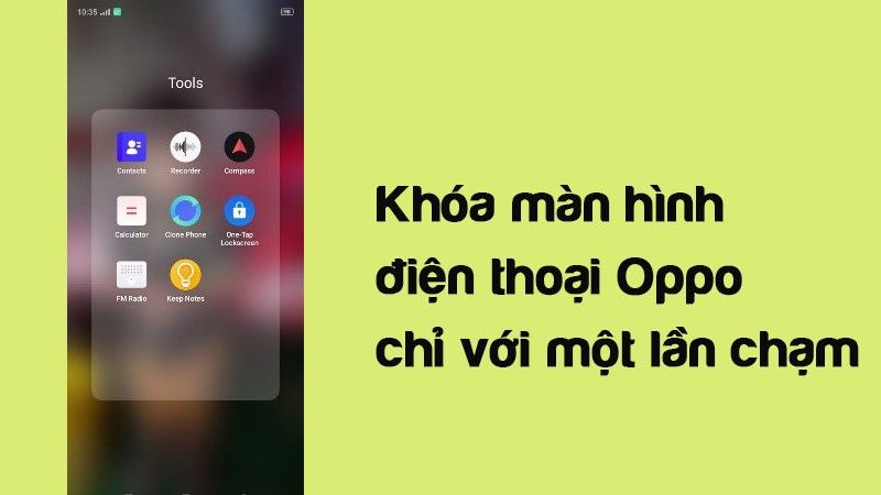 Khóa màn hình điện thoại Oppo chỉ với một lần chạm Khóa màn hình điện thoại Oppo chỉ với một lần chạm