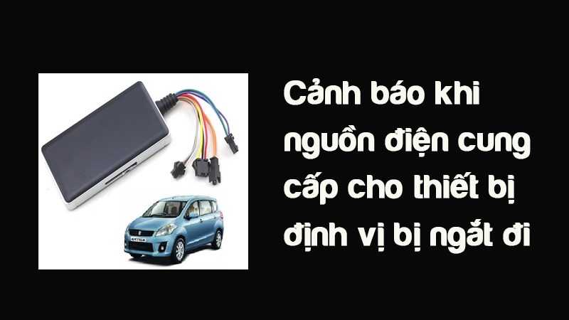 Cảnh b&aacute;o khi nguồn điện cung cấp cho thiết bị định vị bị ngắt đi