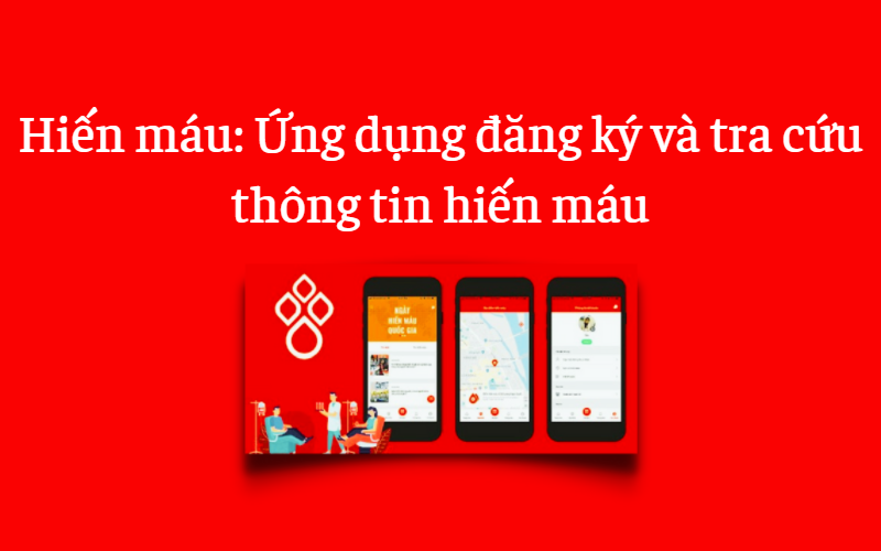 Hiến m&aacute;u - Ứng dụng đăng k&yacute; v&agrave; theo d&otilde;i th&ocirc;ng tin hiến m&aacute;u
