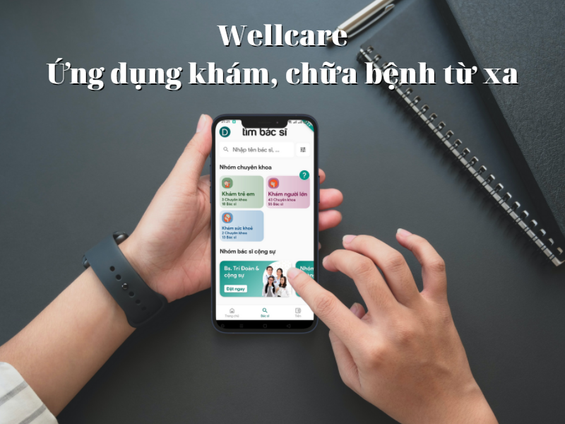 Wellcare - Ứng dụng kh&aacute;m, chữa bệnh online