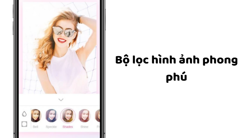 Bộ lọc hình ảnh đa dạng, nhiều phong cách khác nhau