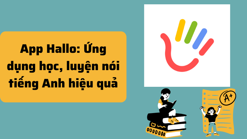 App Hallo - ứng dụng học và luyện nói tiếng Anh hiệu quả