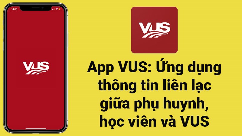 App VUS: Ứng dụng thông tin liên lạc giữa phụ huynh/học viên và VUS