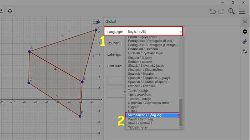 Ở phần Language > Nhấn v&agrave;o dấu mũi t&ecirc;n > K&eacute;o xuống t&igrave;m Vietnamese > Nhấn v&agrave;o để c&agrave;i tiếng Việt cho GeoGebra