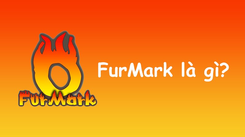 FurMark l&agrave; g&igrave;?