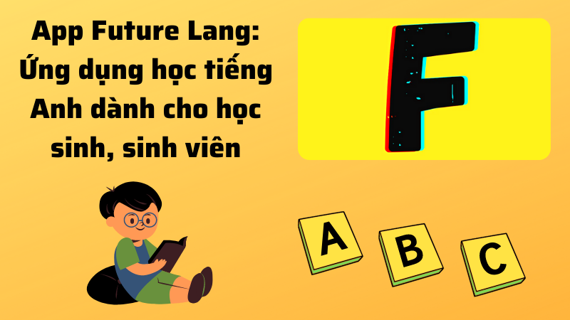 App Future Lang: Ứng dụng học tiếng Anh hiệu quả dảnh cho học sinh, sinh viên